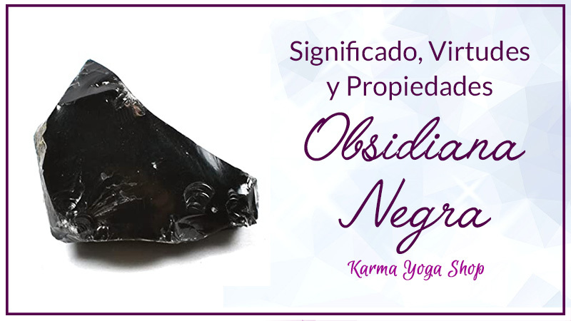 Obsidiana Virtudes, y Poderes - Blog Yoga Shop